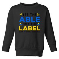 Support Down Syndrome Awareness See The Able Not The Label Toddler Sweatshirt