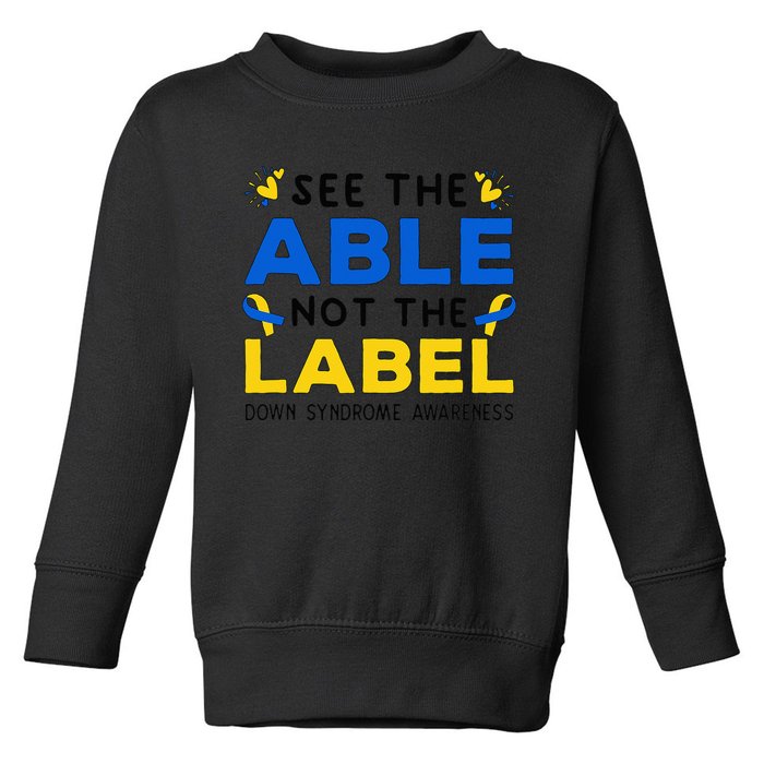 Support Down Syndrome Awareness See The Able Not The Label Toddler Sweatshirt