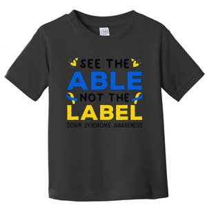 Support Down Syndrome Awareness See The Able Not The Label Toddler T-Shirt