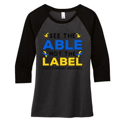 Support Down Syndrome Awareness See The Able Not The Label Women's Tri-Blend 3/4-Sleeve Raglan Shirt