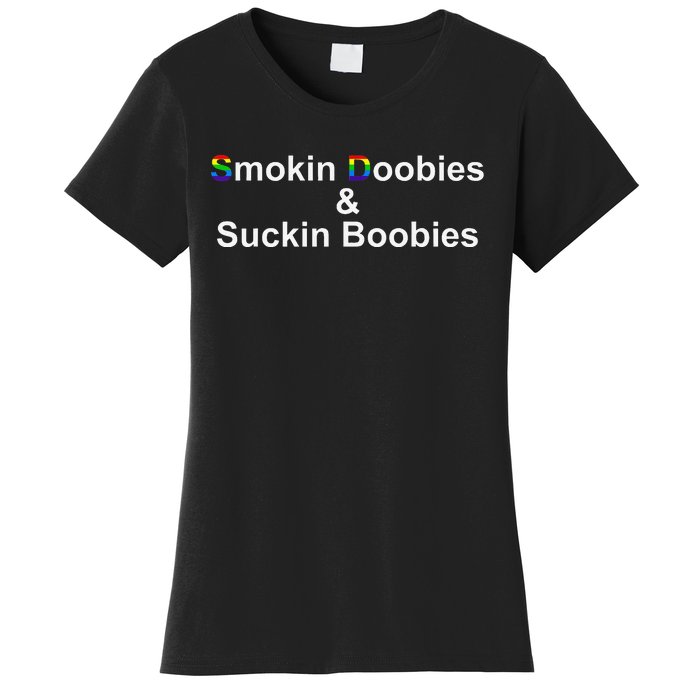 Smokin Doobies & Suckin Boobies LGBT Quote Women's T-Shirt