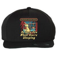 Stranger Danger Series He Sees You When YouRe Sleeping Wool Snapback Cap