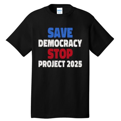 Save Democracy Stop Project 2025 Presidential Election Tall T-Shirt