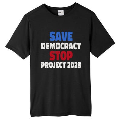 Save Democracy Stop Project 2025 Presidential Election Tall Fusion ChromaSoft Performance T-Shirt