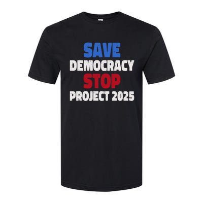 Save Democracy Stop Project 2025 Presidential Election Softstyle CVC T-Shirt