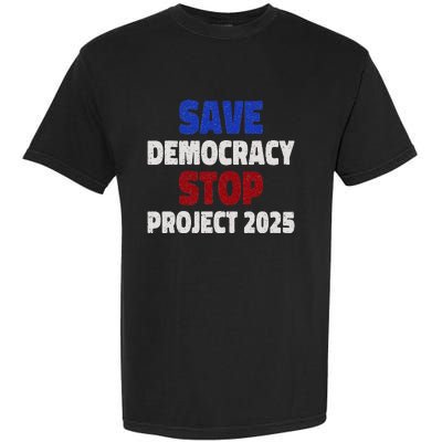 Save Democracy Stop Project 2025 Election Garment-Dyed Heavyweight T-Shirt