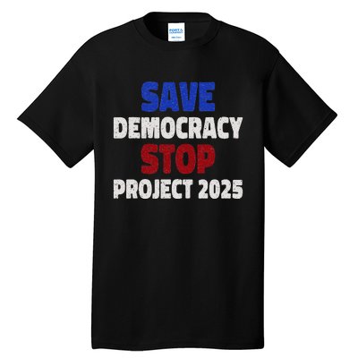 Save Democracy Stop Project 2025 Election Tall T-Shirt