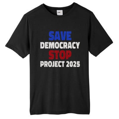 Save Democracy Stop Project 2025 Election Tall Fusion ChromaSoft Performance T-Shirt