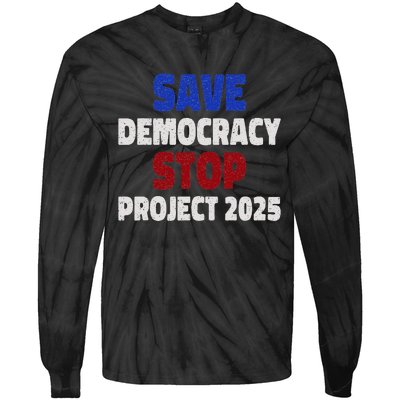 Save Democracy Stop Project 2025 Election Tie-Dye Long Sleeve Shirt