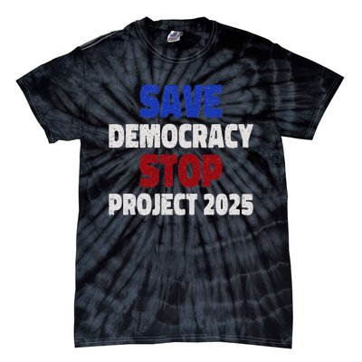 Save Democracy Stop Project 2025 Election Tie-Dye T-Shirt