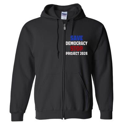 Save Democracy Stop Project 2025 Election Full Zip Hoodie