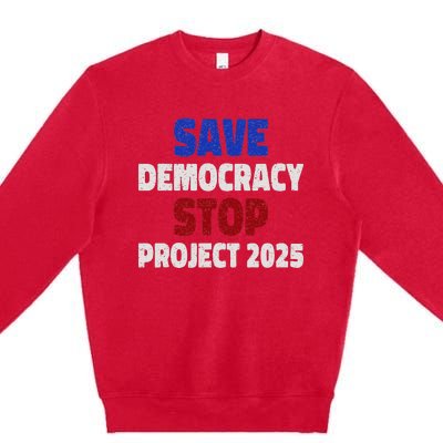 Save Democracy Stop Project 2025 Election Premium Crewneck Sweatshirt