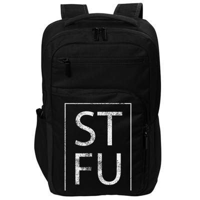 Stfu Distressed Shut The Fuck Up Funny Passive Humor Impact Tech Backpack