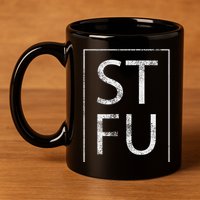 Stfu Distressed Shut The Fuck Up Funny Passive Humor 11oz C Handle Ceramic Mug