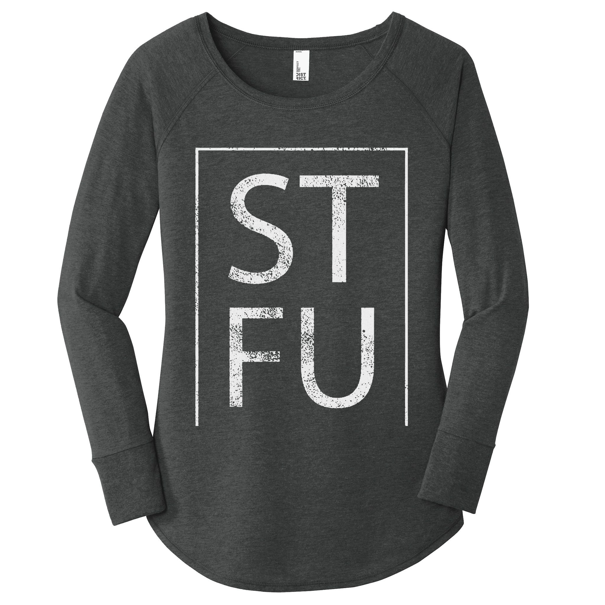 Stfu Distressed Shut The Fuck Up Funny Passive Humor Women's Perfect Tri Tunic Long Sleeve Shirt