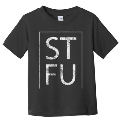 Stfu Distressed Shut The Fuck Up Funny Passive Humor Toddler T-Shirt