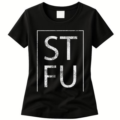 Stfu Distressed Shut The Fuck Up Funny Passive Humor Womens T-Shirt