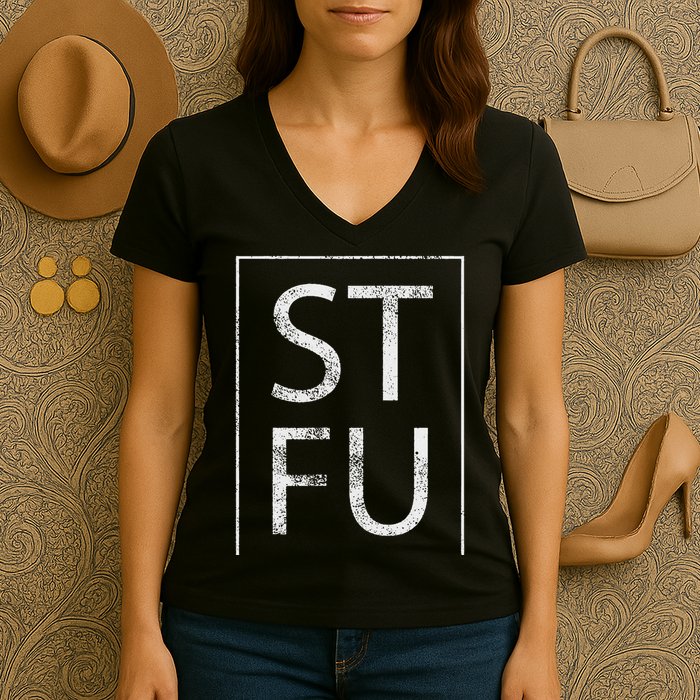 Stfu Distressed Shut The Fuck Up Funny Passive Humor Women's V-Neck T-Shirt