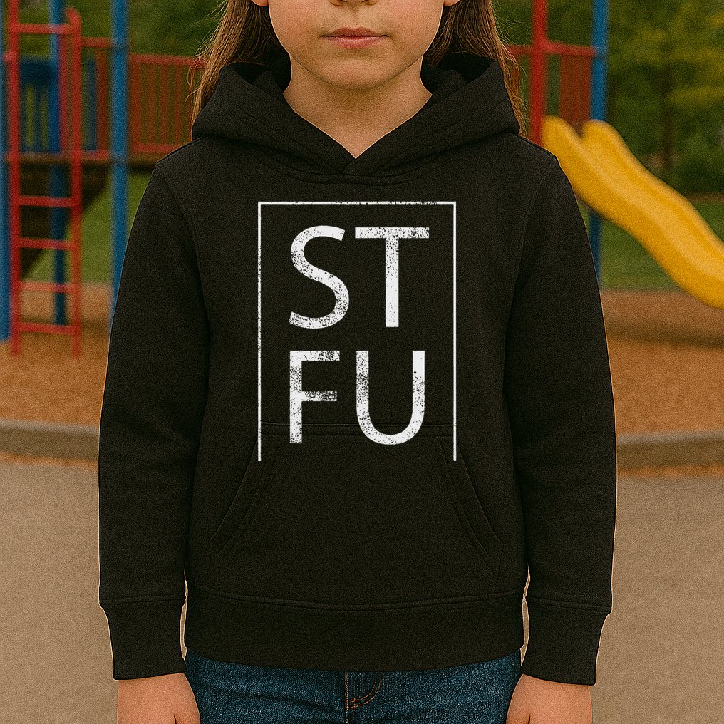 Stfu Distressed Shut The Fuck Up Funny Passive Humor Kids Hoodie