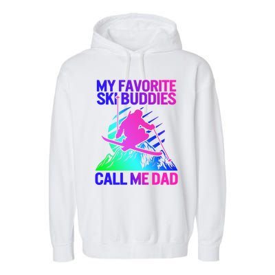 Ski Dad Sweater Fathers Day Favorite Ski Buddies Call Me Dad Cute Gift Garment-Dyed Fleece Hoodie