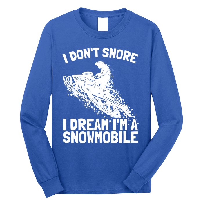 Snowmobile Dream Snore I Snoring Rider Driver Cool Gift Long Sleeve Shirt