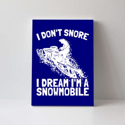 Snowmobile Dream Snore I Snoring Rider Driver Cool Gift Canvas