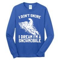 Snowmobile Dream Snore I Snoring Rider Driver Cool Gift Tall Long Sleeve T-Shirt