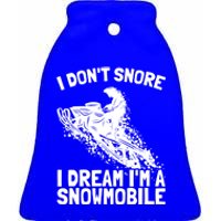 Snowmobile Dream Snore I Snoring Rider Driver Cool Gift Ceramic Bell Ornament