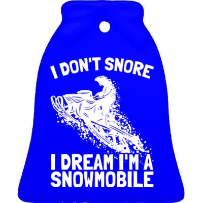 Snowmobile Dream Snore I Snoring Rider Driver Cool Gift Ceramic Bell Ornament