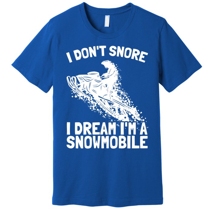 Snowmobile Dream Snore I Snoring Rider Driver Cool Gift Premium T-Shirt