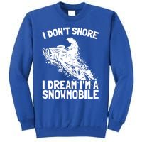 Snowmobile Dream Snore I Snoring Rider Driver Cool Gift Tall Sweatshirt