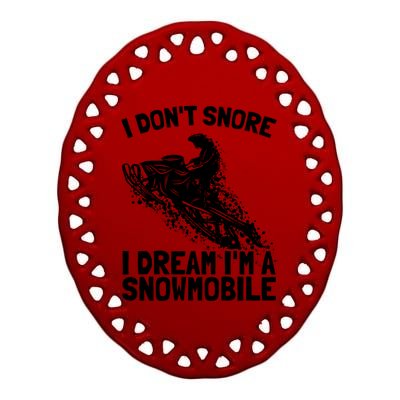 Snowmobile Dream Snore I Snoring Rider Driver Cool Gift Ceramic Oval Ornament