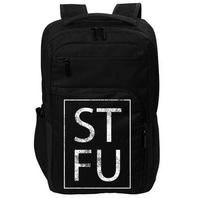 STFU Distressed Shut The Fuck Up Funny Passive Humor Impact Tech Backpack