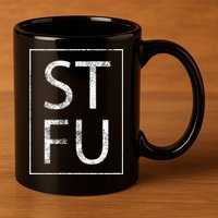 STFU Distressed Shut The Fuck Up Funny Passive Humor 11oz C Handle Ceramic Mug