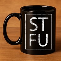 STFU Distressed Shut The Fuck Up Funny Passive Humor 11oz C Handle Ceramic Mug