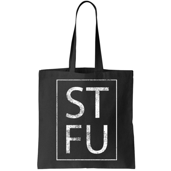 STFU Distressed Shut The Fuck Up Funny Passive Humor Bag