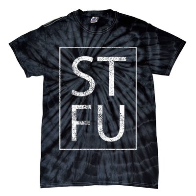STFU Distressed Shut The Fuck Up Funny Passive Humor Tie-Dye T-Shirt