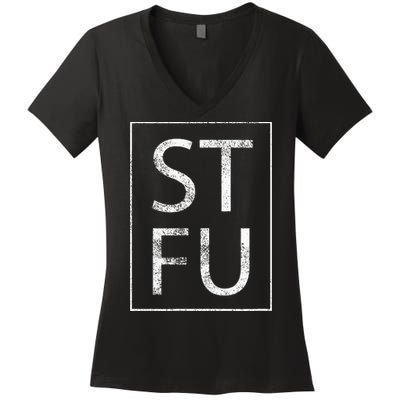 STFU Distressed Shut The Fuck Up Funny Passive Humor Women's V-Neck T-Shirt