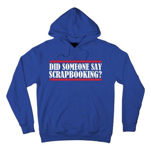 Scrapbook Did Someone Say Scrapbooking Gift Hoodie