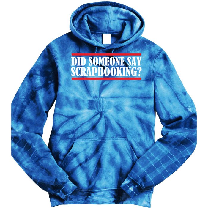 Scrapbook Did Someone Say Scrapbooking Gift Tie Dye Hoodie