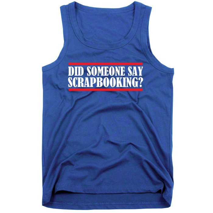 Scrapbook Did Someone Say Scrapbooking Gift Tank Top