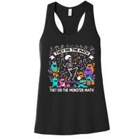 Skeleton Dancing They Did The Math They Did The Monster Math Women's Racerback Tank