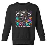 Skeleton Dancing They Did The Math They Did The Monster Math Toddler Sweatshirt