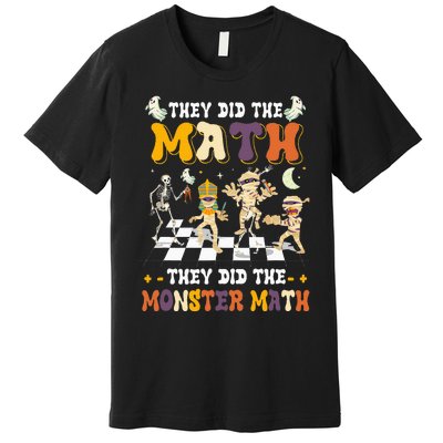 Skeleton Dancing They Did The Math They Did The Monster Math Premium T-Shirt