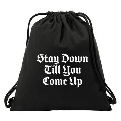 Stay Down Till You Come Up Drawstring Bag