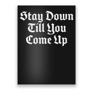 Stay Down Till You Come Up Poster