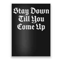 Stay Down Till You Come Up Poster