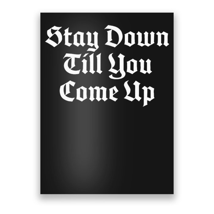 Stay Down Till You Come Up Poster