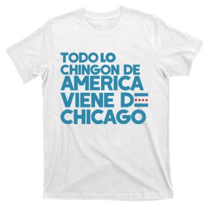 Shermann Dilla Thomas Todo Lo Chingon De America Viene De Chicago T-Shirt