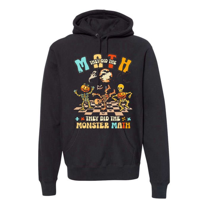 Skeleton Dancing They Did The Math They Did The Monster Math Premium Hoodie